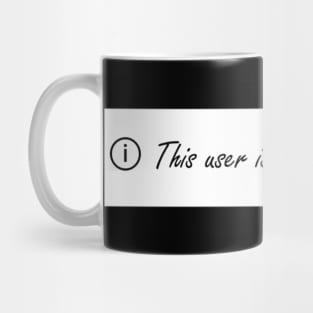 This user is tired of being sad Mug